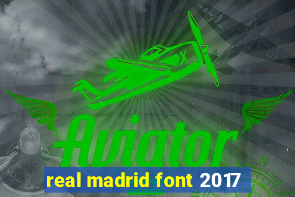 real madrid font 2017